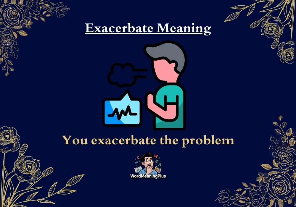 Exacerbate Meaning