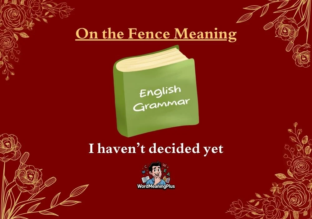 What Does “On the Fence” Mean?