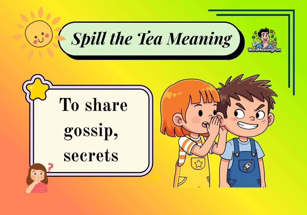 Spill the Tea Meaning